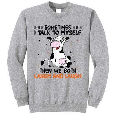 Sometimes I talk to myself then we both laugh and laugh Tall Sweatshirt