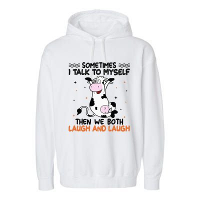 Sometimes I talk to myself then we both laugh and laugh Garment-Dyed Fleece Hoodie