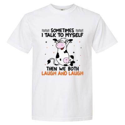 Sometimes I talk to myself then we both laugh and laugh Garment-Dyed Heavyweight T-Shirt