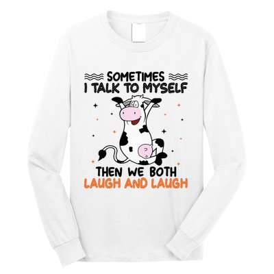 Sometimes I talk to myself then we both laugh and laugh Long Sleeve Shirt