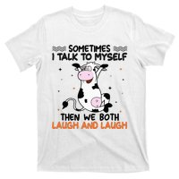 Sometimes I talk to myself then we both laugh and laugh T-Shirt