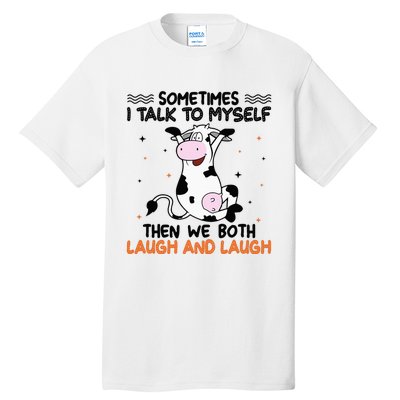 Sometimes I talk to myself then we both laugh and laugh Tall T-Shirt