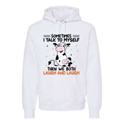 Sometimes I talk to myself then we both laugh and laugh Premium Hoodie