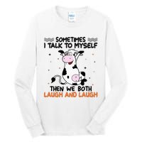 Sometimes I talk to myself then we both laugh and laugh Tall Long Sleeve T-Shirt