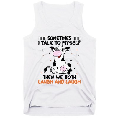 Sometimes I talk to myself then we both laugh and laugh Tank Top