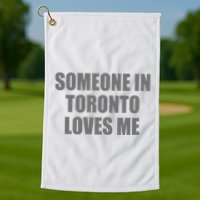 Someone In Toronto Loves Me Golf Towel