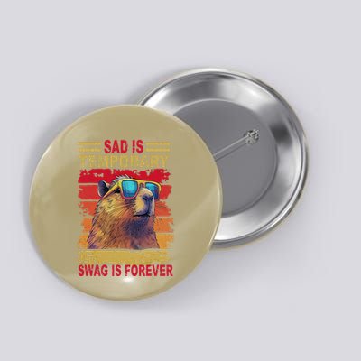 Sad Is Temporary Swag Is Forever Funny Cool Capybara Retro Button