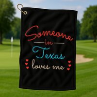 Someone In Texas Loves Me Golf Towel