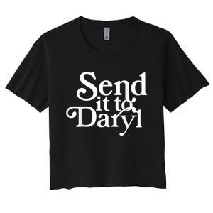 Send It To Darrell Send It To Daryl Funny Women's Crop Top Tee