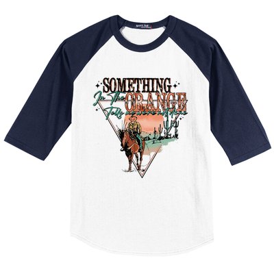 Something In The Orange Tells Me WeRe Not Done Baseball Sleeve Shirt