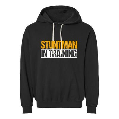 Stuntman In Training Stunt Double Perfomer Garment-Dyed Fleece Hoodie