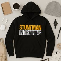 Stuntman In Training Stunt Double Perfomer Hoodie