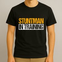 Stuntman In Training Stunt Double Perfomer T-Shirt