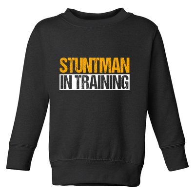 Stuntman In Training Stunt Double Perfomer Toddler Sweatshirt