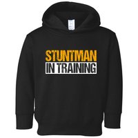 Stuntman In Training Stunt Double Perfomer Toddler Hoodie
