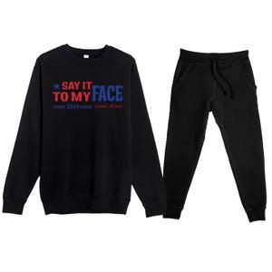 Say It To My Face Kamala Harris 2024 Election Premium Crewneck Sweatsuit Set