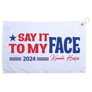 Say It To My Face Kamala Harris 2024 Election Grommeted Golf Towel