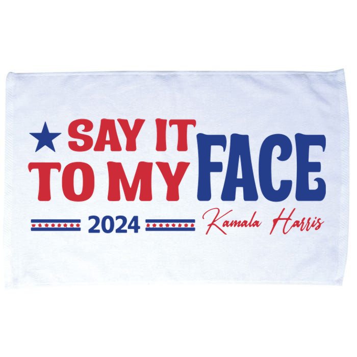 Say It To My Face Kamala Harris 2024 Election Microfiber Hand Towel