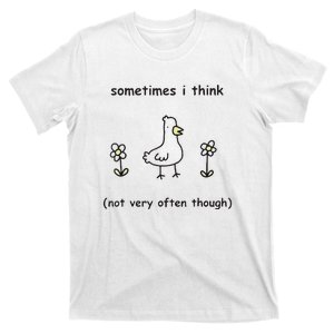 Sometimes I Think Not Very Often Through T-Shirt