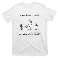 Sometimes I Think Not Very Often Through T-Shirt