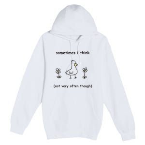 Sometimes I Think Not Very Often Through Premium Pullover Hoodie