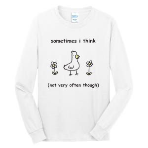 Sometimes I Think Not Very Often Through Tall Long Sleeve T-Shirt