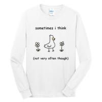 Sometimes I Think Not Very Often Through Tall Long Sleeve T-Shirt