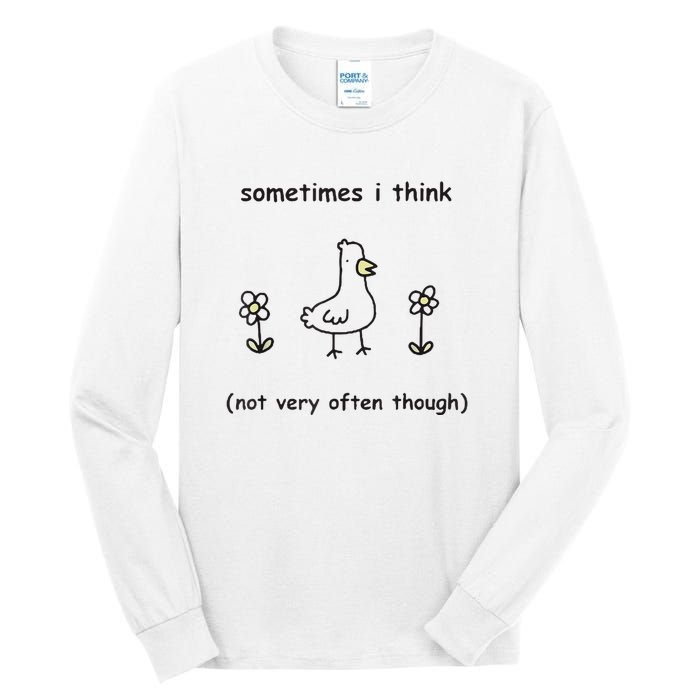 Sometimes I Think Not Very Often Through Tall Long Sleeve T-Shirt