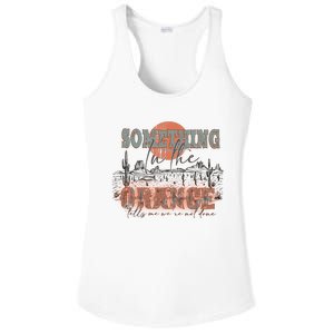 Something In The Orange Tells Me We're Not Done Cowboy Western Ladies PosiCharge Competitor Racerback Tank