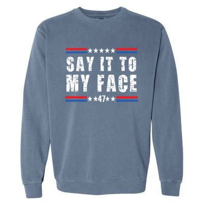 Say It To My Face Garment-Dyed Sweatshirt