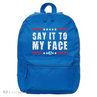 Say It To My Face 16 in Basic Backpack