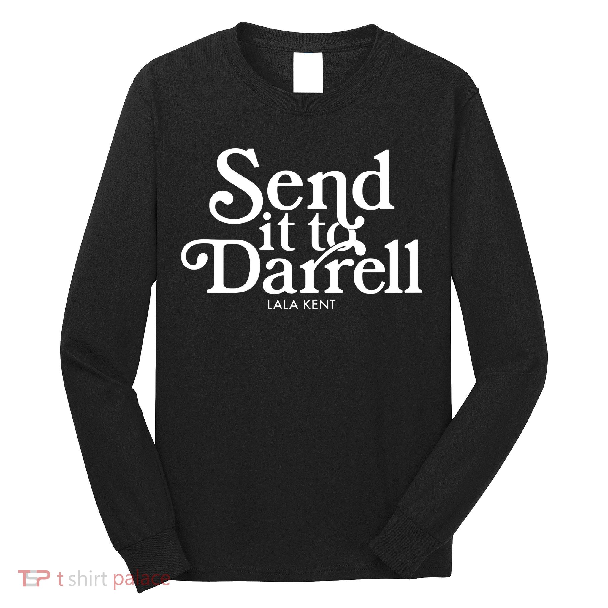 Send It To Darrell Long Sleeve Shirt