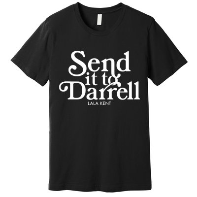Send It To Darrell Premium T-Shirt