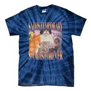 Sad Is Temporary Swag Is Forever Funny Silly Cat Meme Tie-Dye T-Shirt