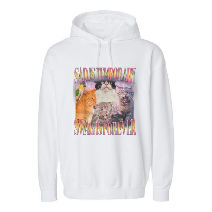 Sad Is Temporary Swag Is Forever Funny Silly Cat Meme Garment-Dyed Fleece Hoodie