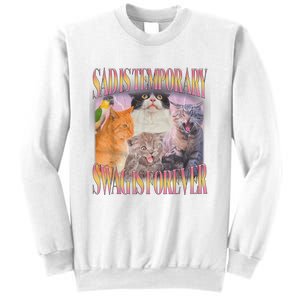 Sad Is Temporary Swag Is Forever Funny Silly Cat Meme Sweatshirt