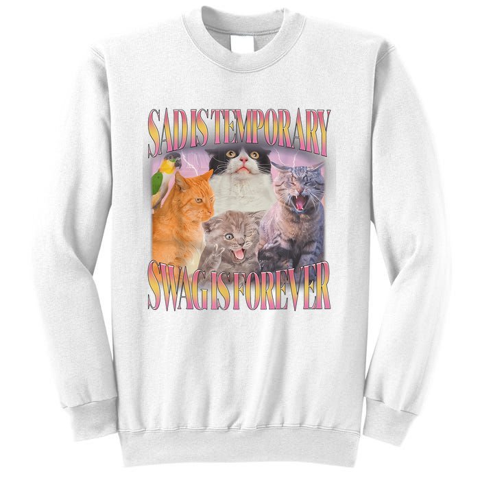 Sad Is Temporary Swag Is Forever Funny Silly Cat Meme Sweatshirt