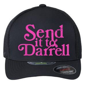 Send It To Darrell Send It To Daryl Funny Flexfit Unipanel Trucker Cap