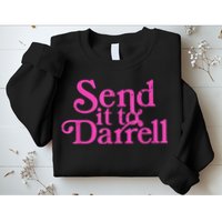 Send It To Darrell Send It To Daryl Funny Sweatshirt