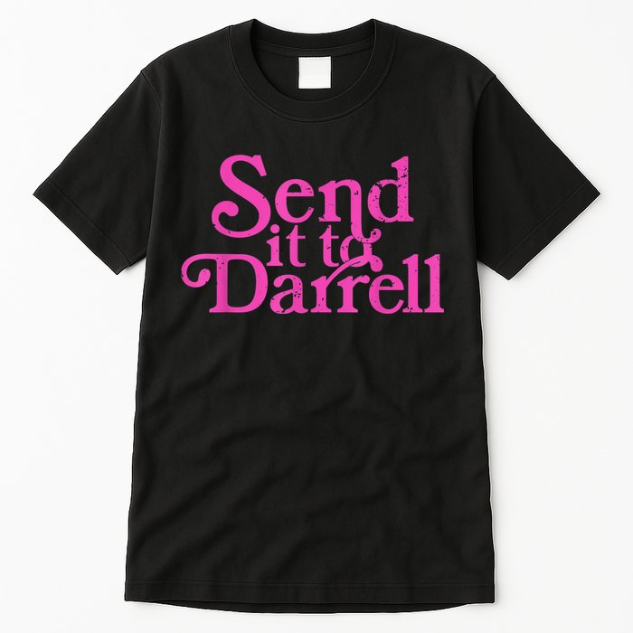 Send It To Darrell Send It To Daryl Funny Tall T-Shirt