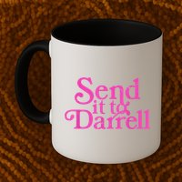 Send It To Darrell Send It To Daryl Funny Mug