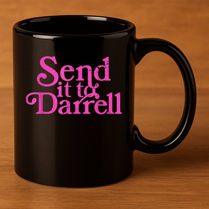 Send It To Darrell Send It To Daryl Funny 11oz C Handle Ceramic Mug