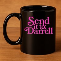 Send It To Darrell Send It To Daryl Funny 11oz C Handle Ceramic Mug