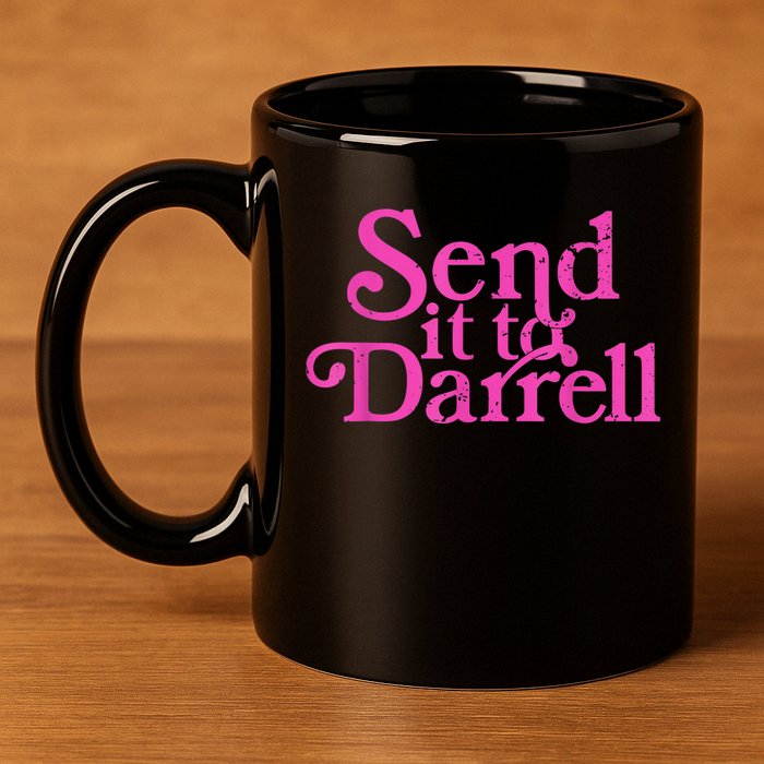 Send It To Darrell Send It To Daryl Funny 11oz C Handle Ceramic Mug