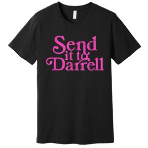 Send It To Darrell Send It To Daryl Funny Premium T-Shirt