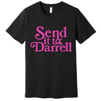 Send It To Darrell Send It To Daryl Funny Premium T-Shirt