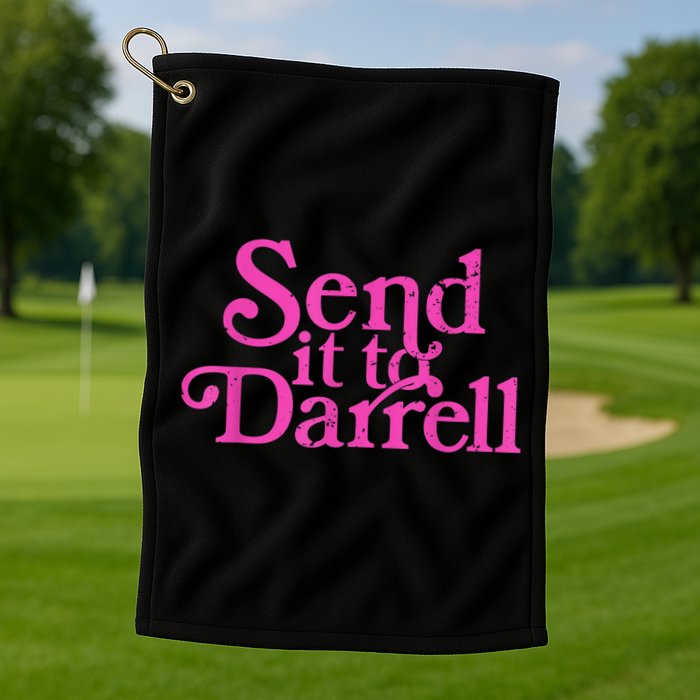 Send It To Darrell Send It To Daryl Funny Golf Towel