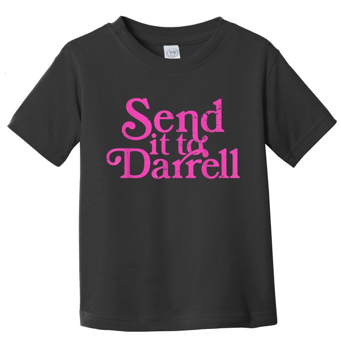 Send It To Darrell Send It To Daryl Funny Toddler T-Shirt
