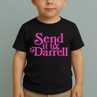 Send It To Darrell Send It To Daryl Funny Toddler T-Shirt