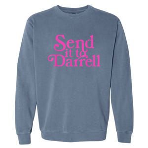 Send It To Darrell Send It To Daryl Funny Garment-Dyed Sweatshirt